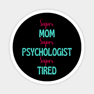 Super mom, super psychologist, super tired Magnet